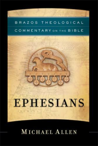 Brazos Theological Commentary on the Bible Ser.: Ephesians by Michael Allen…