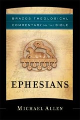 Brazos Theological Commentary on the Bible Ser.: Ephesians by Michael Allen…