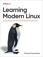 Learning Modern Linux: A Handbook for the Cloud Native Practitioner (Paperback o