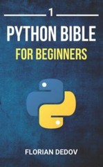 The Python Bible Volume 1: Python Programming For Beginners (Basics, Introduc…