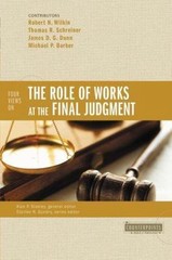 Counterpoints: Bible and Theology Ser.: Four Views on the Role of Works at…